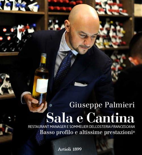 Sala e cantina. Restaurant manager e sommelier dell'«Osteria Francescana». Basso profilo e altissime prestazioni. Ediz. italiana e inglese (Sala e Cantina: Restaurant Manager Osteria Francescana)