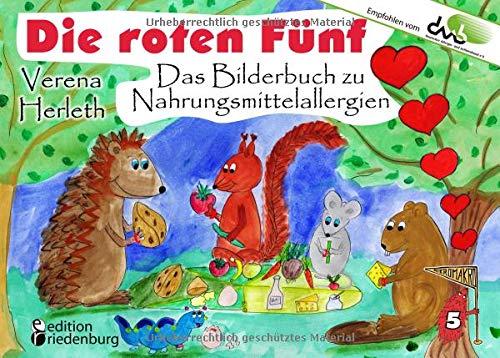 Die roten Fünf - Das Bilderbuch zu Nahrungsmittelallergien. Für alle Kinder, die einen einzigartigen Körper haben. (Empfohlen vom DAAB - Deutscher ... / Die Buchreihe für neugierige Kinder)