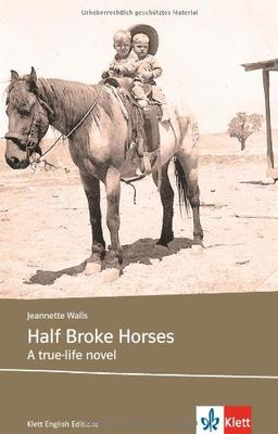 Half Broke Horses (B2): A True-Life Novel. Englische Lektüre ab dem 6. Lernjahr