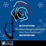 Weihnachtsgeschichten ohne Rauschgoldengel: Gelesen und gespielt von Anne Georgio an den Buchstaben und von Waltraut Bartl auf dem Klavier