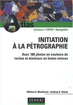 Initiation à la pétrographie : Avec 180 photos en couleurs de roches et minéraux en lames minces