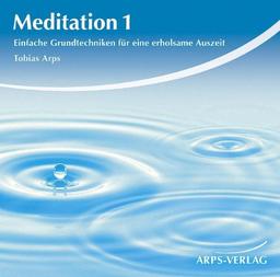 Meditation 1 Einfache Grundtechniken für eine erholsame Auszeit