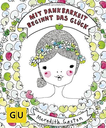 Mit Dankbarkeit beginnt das Glück (GU Mind & Soul Einzeltitel)