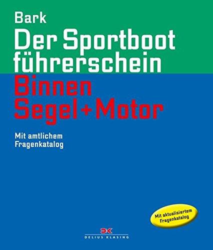 Der Sportbootführerschein Binnen Segeln und Motor: Mit amtlichem Fragenkatalog