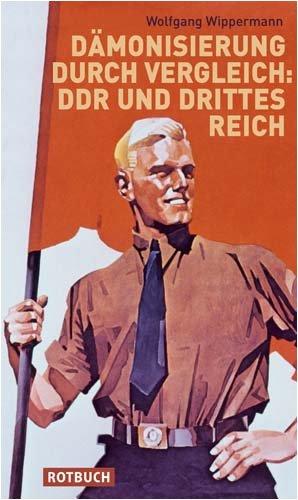 Dämonisierung durch Vergleich - DDR und Drittes Reich