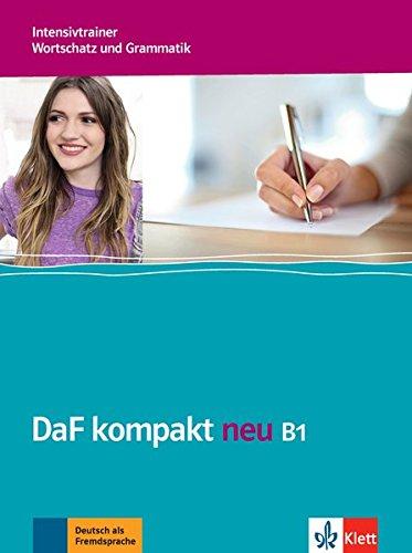 DaF kompakt neu B1: Intensivtrainer - Wortschatz und Grammatik