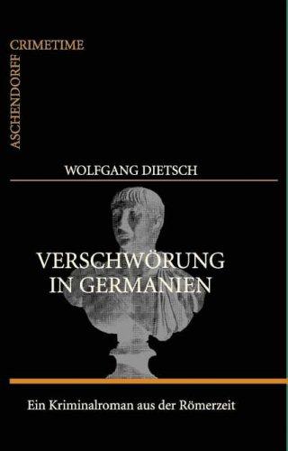 Verschwörung in Germanien: Kriminalroman aus der Römerzeit