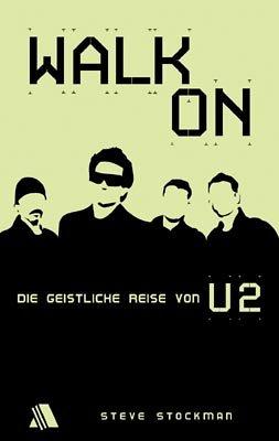 Walk on: Die geistliche Reise von U2