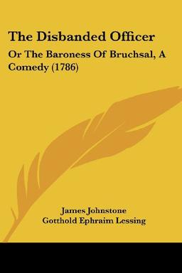 The Disbanded Officer: Or The Baroness Of Bruchsal, A Comedy (1786)