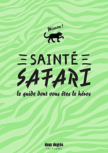 Sainté safari : le guide dont vous êtes le héros