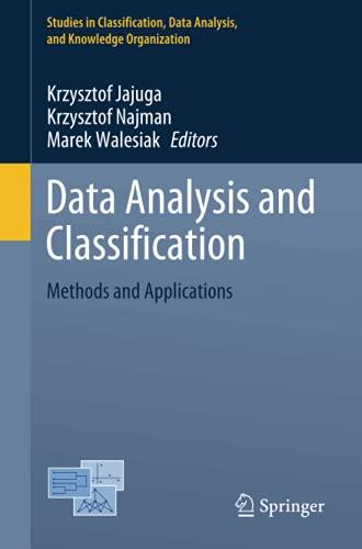 Data Analysis and Classification: Methods and Applications (Studies in Classification, Data Analysis, and Knowledge Organization)