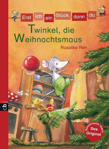 Erst ich ein Stück, dann du - Twinkel, die Weihnachtsmaus: Band 25