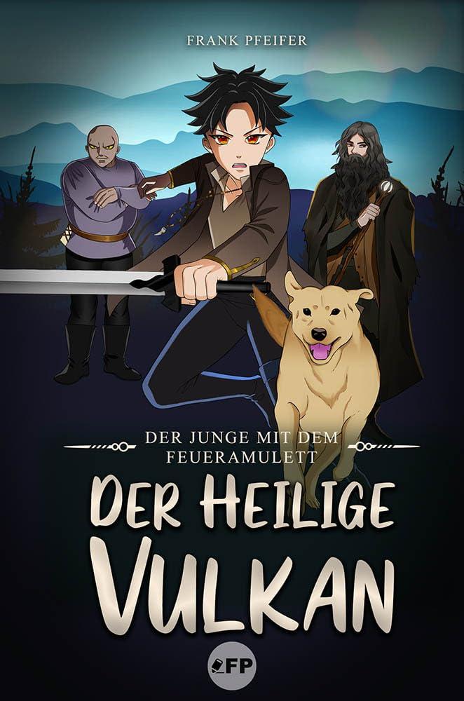 Der Junge mit dem Feueramulett: Der heilige Vulkan