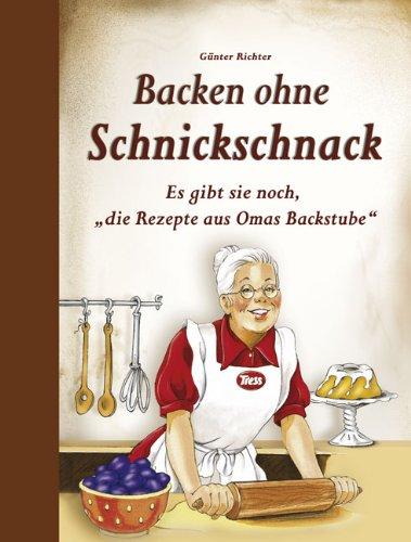 Backen ohne Schnickschnack: Es gibt sie noch, "die Rezepte aus Omas Backstube"