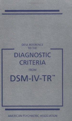 Diagnostic Criteria From Dsm 4 Desk Reference (Desk Reference to the Diagnostic Criteria from Dsm)