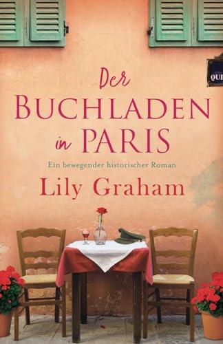 Der Buchladen in Paris: Ein bewegender historischer Roman