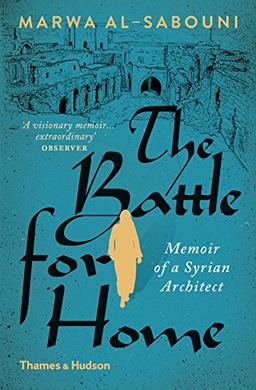 The Battle for Home : The Memoir of a Syrian Architect (Paperback)