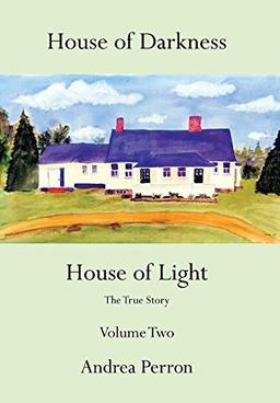 House of Darkness House of Light: The True Story Volume Two