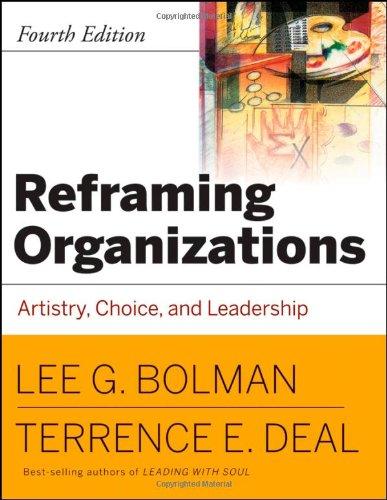 Reframing Organizations: Artistry, Choice, and Leadership