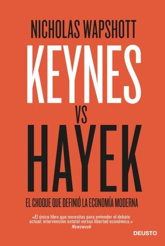 Keynes vs Hayek : el choque que definió la economía moderna (Deusto)