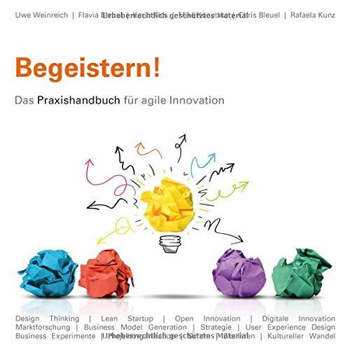 Begeistern!: Das Praxishandbuch für agile Innovation