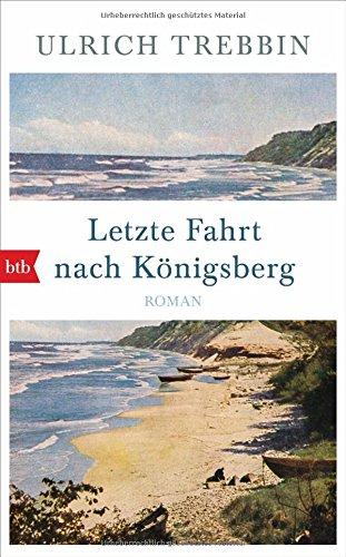 Letzte Fahrt nach Königsberg: Roman