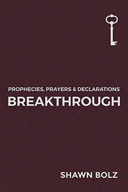 Breakthrough, Volume 1: Prophecies, Prayers & Declarations