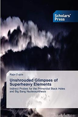 Unshrouded Glimpses of Superheavy Elements: Indirect Probes for the Primordial Black Holes and Big Bang Nucleosynthesis