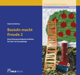 Basteln macht Freude, 2 Bde., Bd.2, Entwicklungsorientiertes Arbeiten für 5-6jährige