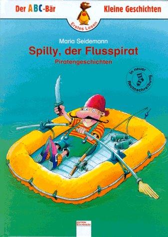 Spilly, der Flußpirat. Piratengeschichten. ( Ab 6 J.)