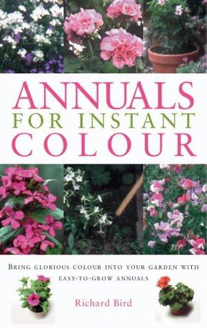 Annuals for Instant Color Bring Glorious Colour into Your Garden with Easy-to-grow Annuals (Gardening Essentials)