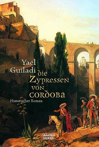 Die Zypressen von Cordoba. Historischer Roman.