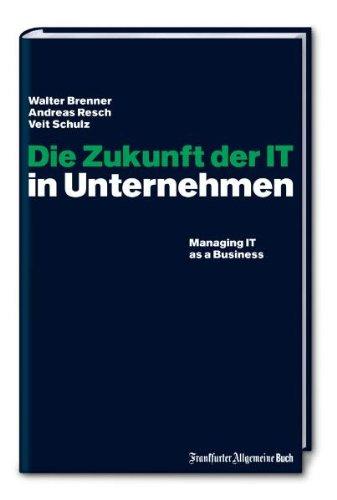 Die Zukunft der IT in Unternehmen: Managing IT as a Business