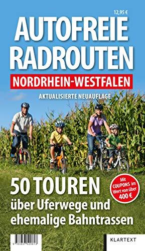 Autofreie Radrouten Nordrhein-Westfalen: 50 Touren über Uferwege und ehemalige Bahntrassen