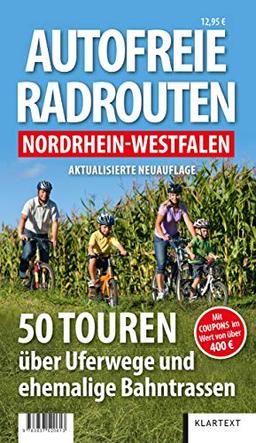 Autofreie Radrouten Nordrhein-Westfalen: 50 Touren über Uferwege und ehemalige Bahntrassen