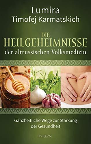 Die Heilgeheimnisse der altrussischen Volksmedizin: Ganzheitliche Wege zur Stärkung der Gesundheit