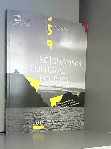 Re ] Shaping Cultural Policies - A Decade Promoting the Diversity of Cultural Expressions for Development