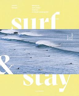 Surf & Stay: Where to surf, sleep and eat. A visual travel guide