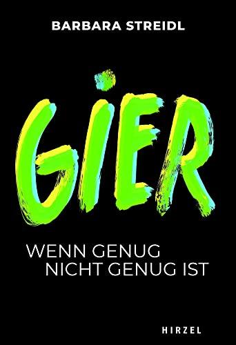 Gier: Wenn genug nicht genug ist (Hirzel Zeitfragen (Todsünden))