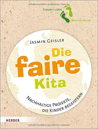 Die faire Kita: Nachhaltige Projekte, die Kinder begeistern