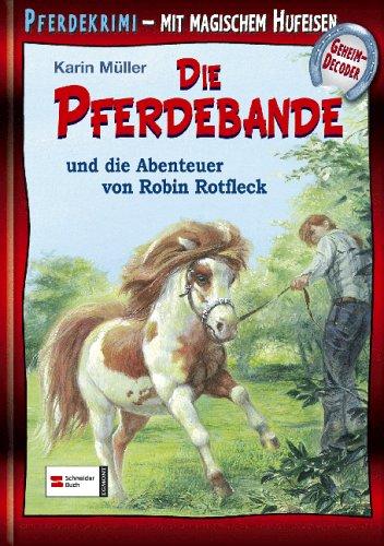 Die Pferdebande und die Abenteuer von Robin Rotfleck: Mit magischem Hufeisen-Geheimdecoder