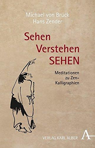 Sehen Verstehen SEHEN: Meditationen zu Zen-Kalligraphien