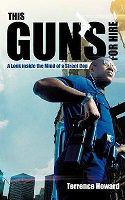 This Gun's for Hire: A Look Inside the Mind of a Street Cop