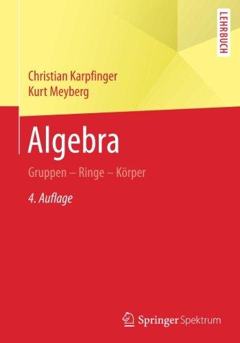 Algebra: Gruppen - Ringe - Körper