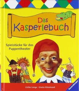 Das Kasperlebuch: Spielstücke für das Puppentheater