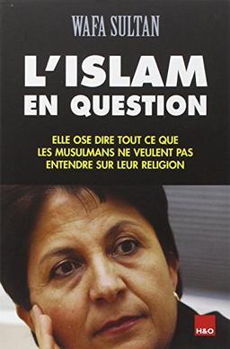 L'islam en question : elle ose dire tout ce que les musulmans ne veulent pas entendre sur leur religion