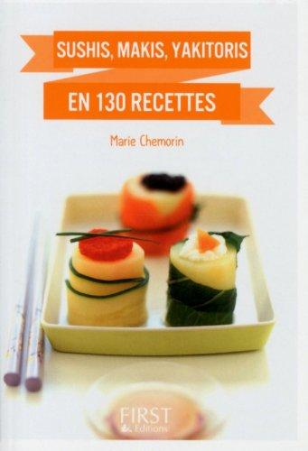 Sushis, makis, yakitoris : en 130 recettes