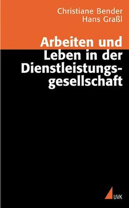 Arbeiten und Leben in der Dienstleistungsgesellschaft