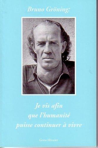 Bruno Gröning: Ich lebe, damit die Menschheit wird weiterleben können: Französische Ausgabe