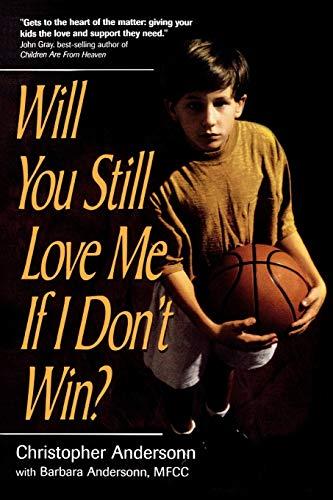 Will You Still Love Me If I Don't Win?: A Guide for Parents of Young Athletes